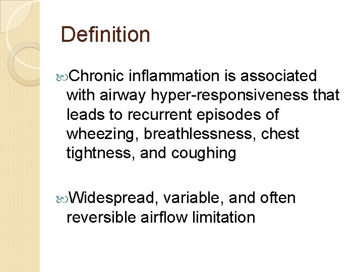 Definition Chronic inflammation is associated with airway hyper-responsiveness that leads to recurrent episodes of