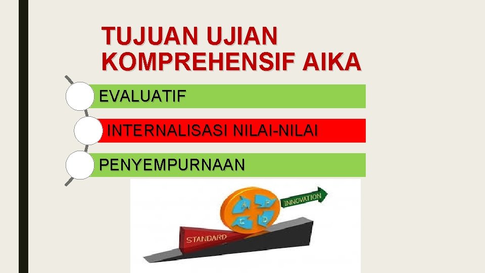 TUJUAN UJIAN KOMPREHENSIF AIKA EVALUATIF INTERNALISASI NILAI-NILAI PENYEMPURNAAN 