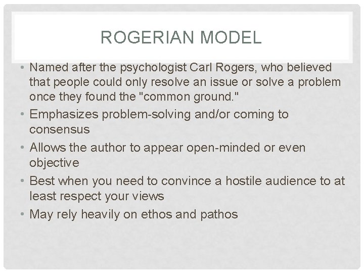 ROGERIAN MODEL • Named after the psychologist Carl Rogers, who believed that people could