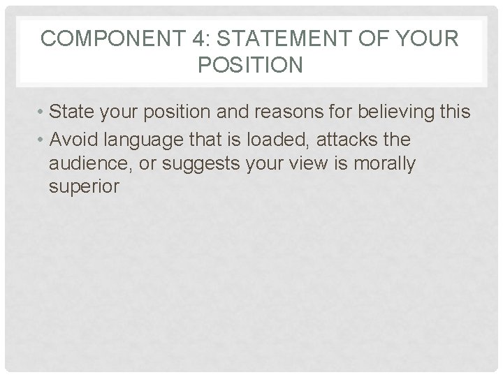 COMPONENT 4: STATEMENT OF YOUR POSITION • State your position and reasons for believing