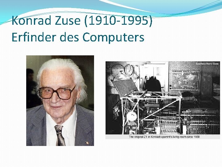Konrad Zuse (1910 -1995) Erfinder des Computers 