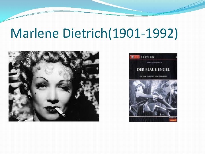 Marlene Dietrich(1901 -1992) 