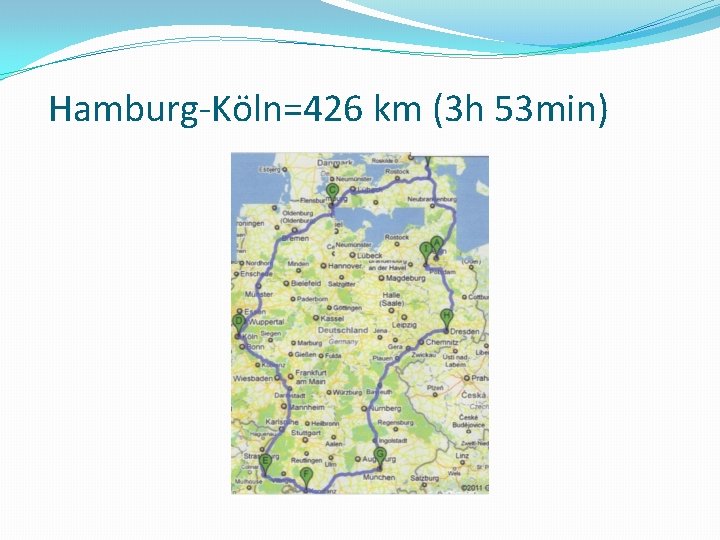 Hamburg-Köln=426 km (3 h 53 min) 