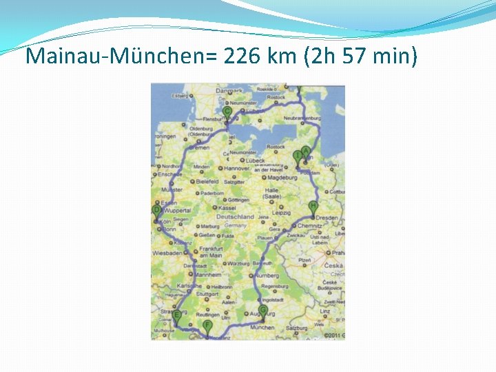 Mainau-München= 226 km (2 h 57 min) 