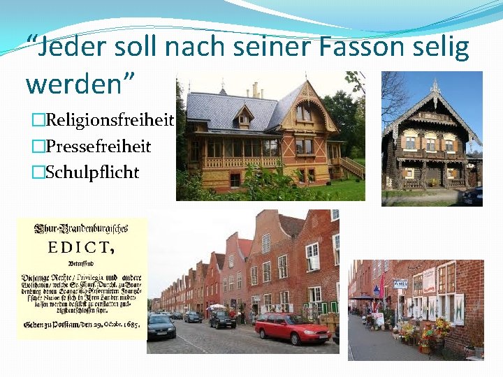 “Jeder soll nach seiner Fasson selig werden” �Religionsfreiheit �Pressefreiheit �Schulpflicht 