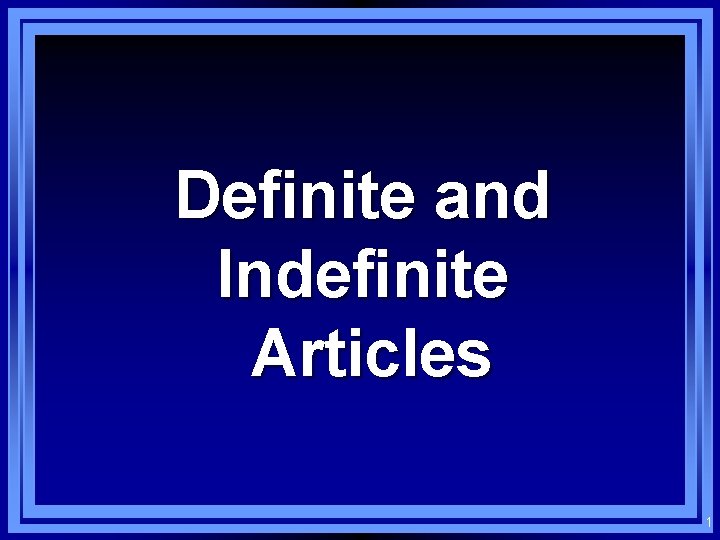 Definite and Indefinite Articles 1 