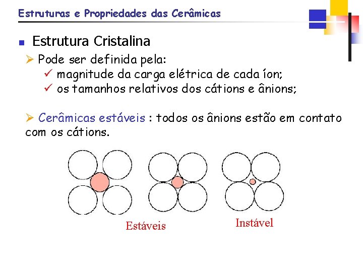 Estruturas e Propriedades das Cerâmicas n Estrutura Cristalina Ø Pode ser definida pela: ü