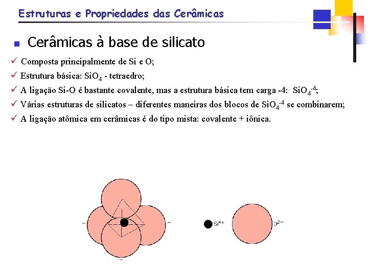 Estruturas e Propriedades das Cerâmicas n Cerâmicas à base de silicato ü Composta principalmente