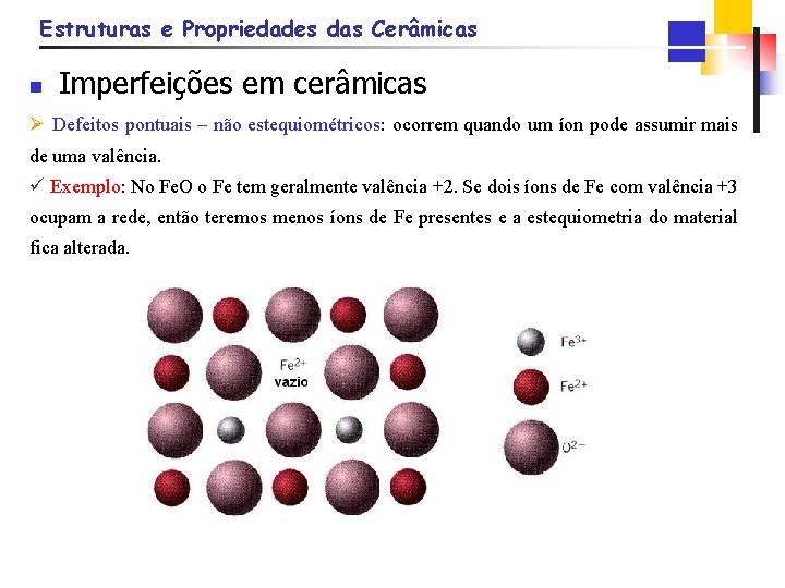 Estruturas e Propriedades das Cerâmicas n Imperfeições em cerâmicas Ø Defeitos pontuais – não