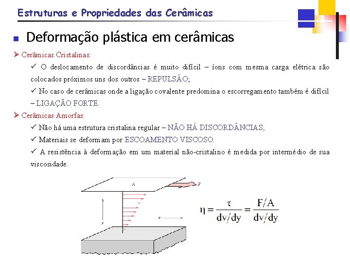 Estruturas e Propriedades das Cerâmicas n Deformação plástica em cerâmicas Ø Cerâmicas Cristalinas: ü