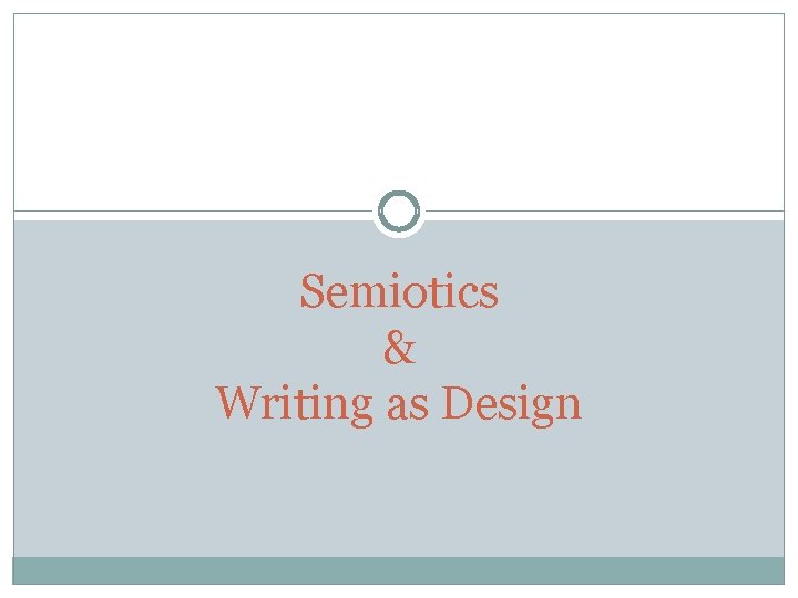 Semiotics & Writing as Design 