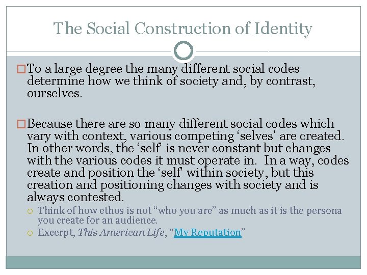 The Social Construction of Identity �To a large degree the many different social codes
