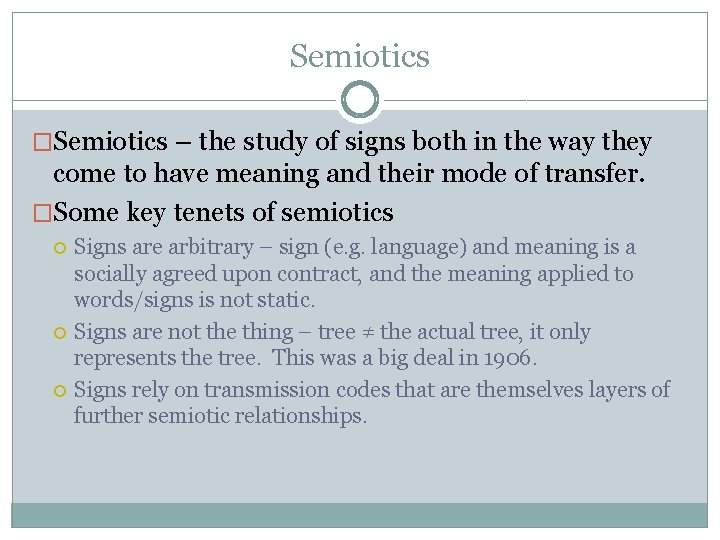Semiotics �Semiotics – the study of signs both in the way they come to
