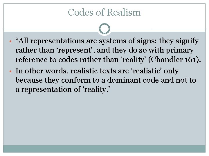Codes of Realism • “All representations are systems of signs: they signify rather than