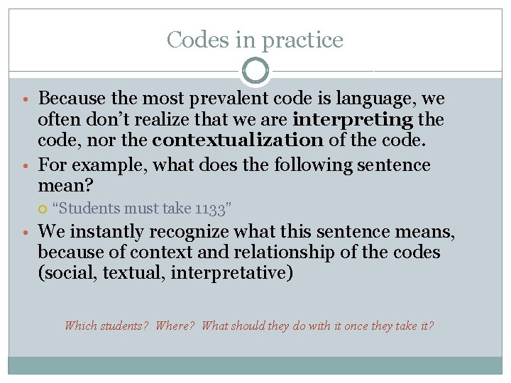 Codes in practice • Because the most prevalent code is language, we often don’t