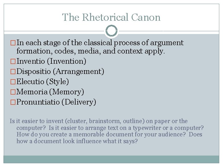 The Rhetorical Canon �In each stage of the classical process of argument formation, codes,