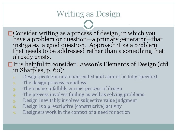 Writing as Design �Consider writing as a process of design, in which you have