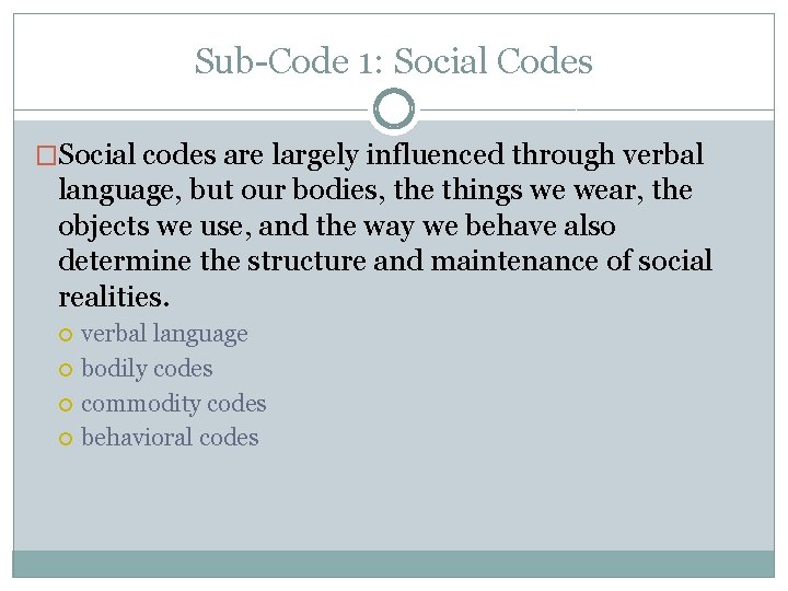 Sub-Code 1: Social Codes �Social codes are largely influenced through verbal language, but our