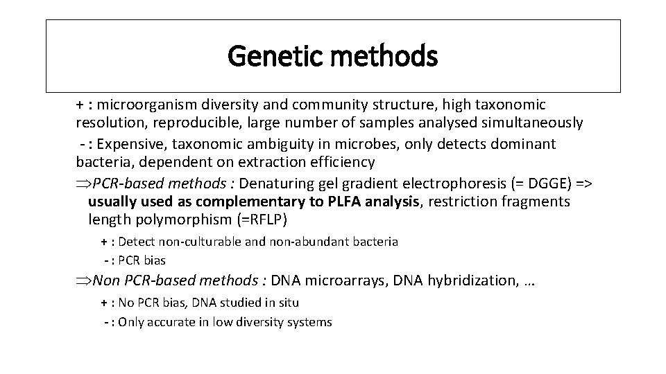 Genetic methods + : microorganism diversity and community structure, high taxonomic resolution, reproducible, large
