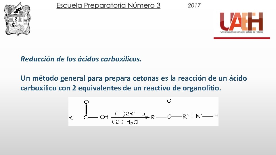 Reducción de los ácidos carboxílicos. Un método general para prepara cetonas es la reacción