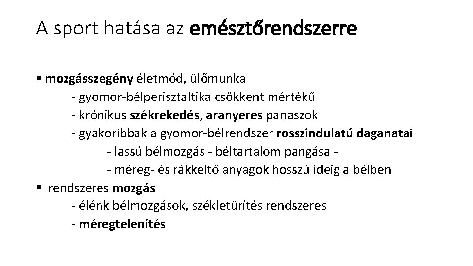 A sport hatása az emésztőrendszerre § mozgásszegény életmód, ülőmunka gyomor bélperisztaltika csökkent mértékű krónikus