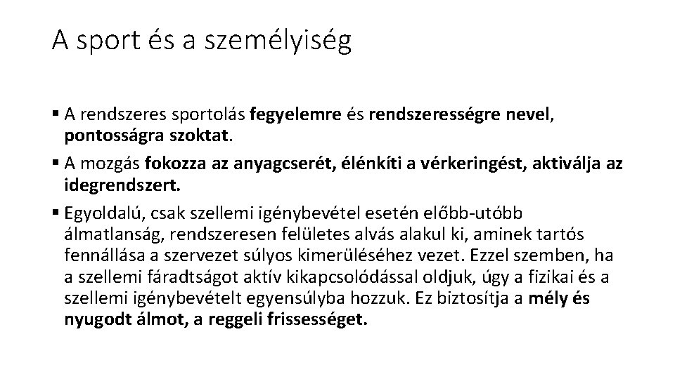 A sport és a személyiség § A rendszeres sportolás fegyelemre és rendszerességre nevel, pontosságra