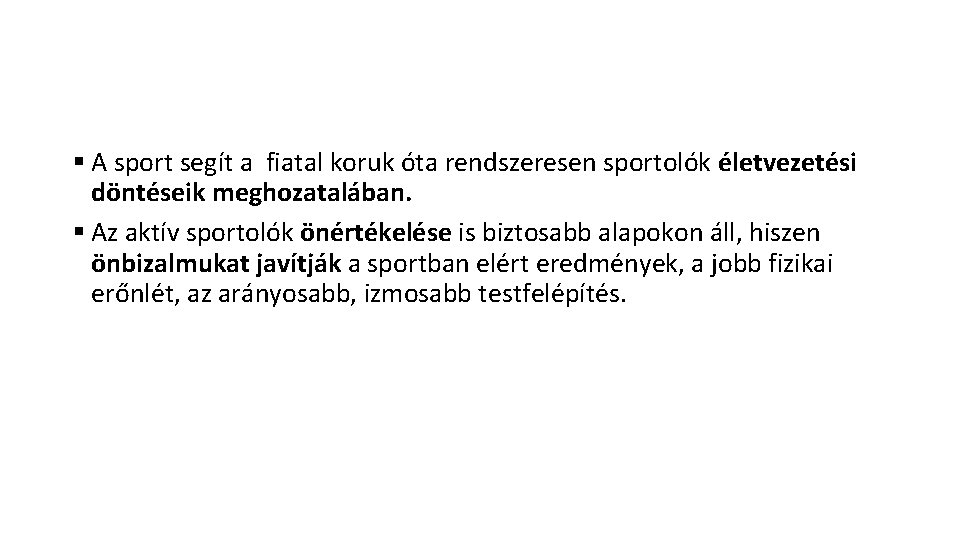 § A sport segít a fiatal koruk óta rendszeresen sportolók életvezetési döntéseik meghozatalában. §