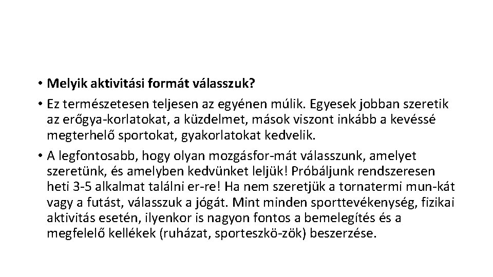  • Melyik aktivitási formát válasszuk? • Ez természetesen teljesen az egyénen múlik. Egyesek