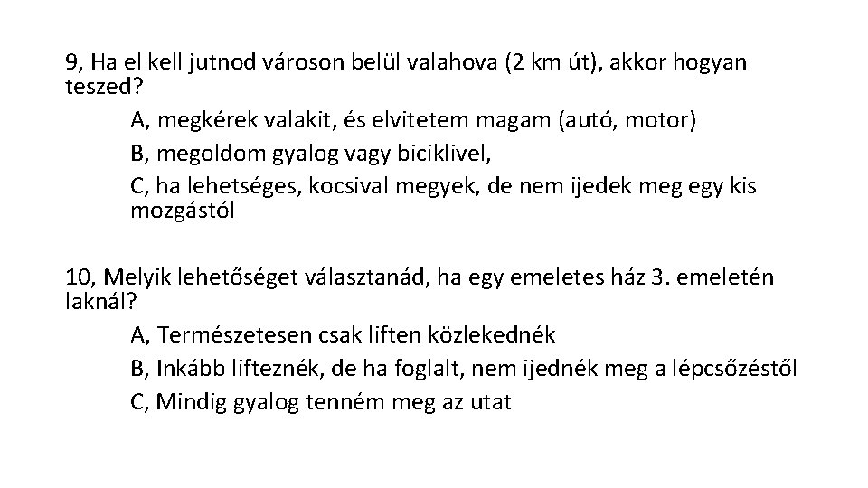 9, Ha el kell jutnod városon belül valahova (2 km út), akkor hogyan teszed?