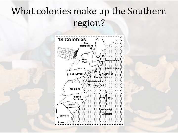 What colonies make up the Southern region? 