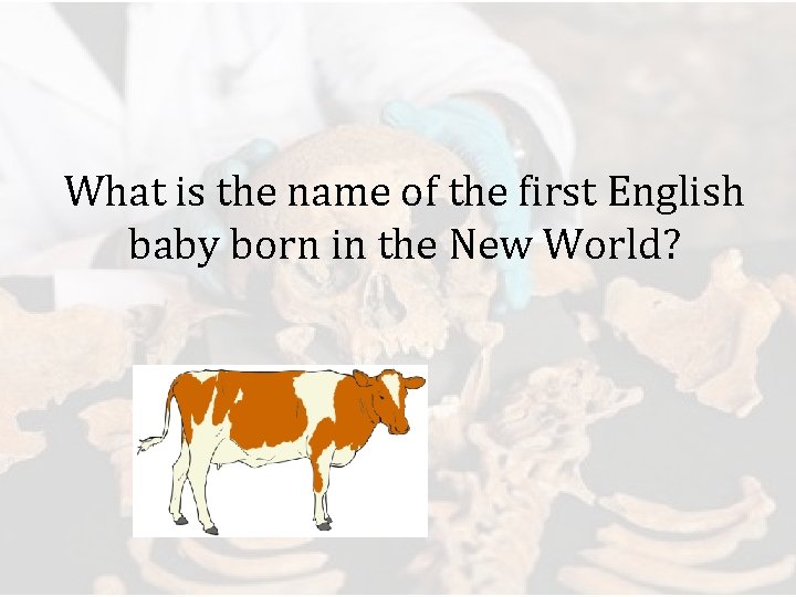 What is the name of the first English baby born in the New World?