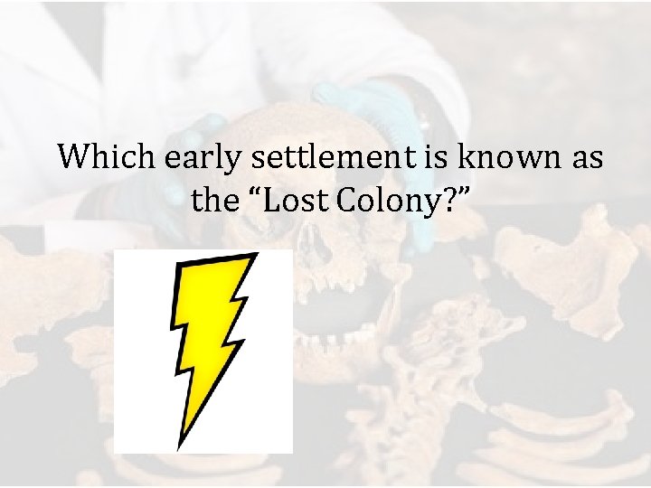 Which early settlement is known as the “Lost Colony? ” 