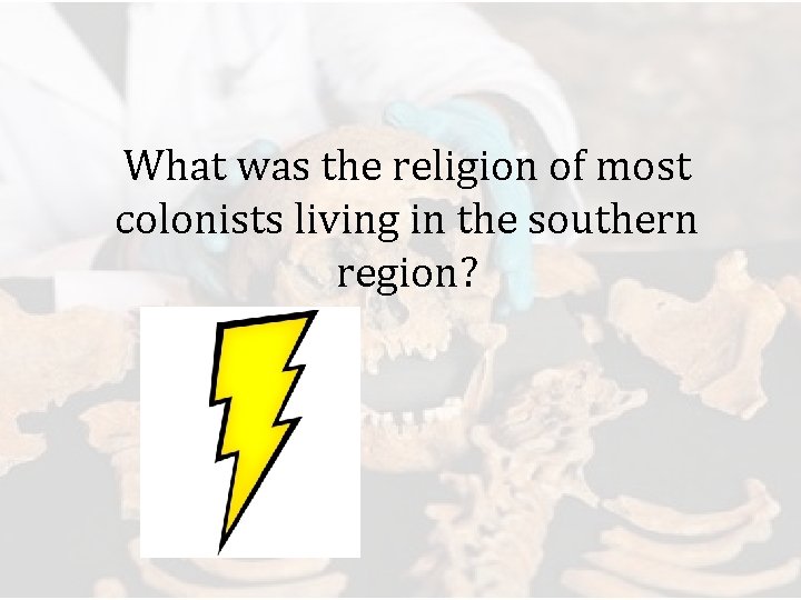 What was the religion of most colonists living in the southern region? 