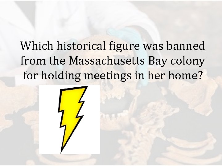 Which historical figure was banned from the Massachusetts Bay colony for holding meetings in