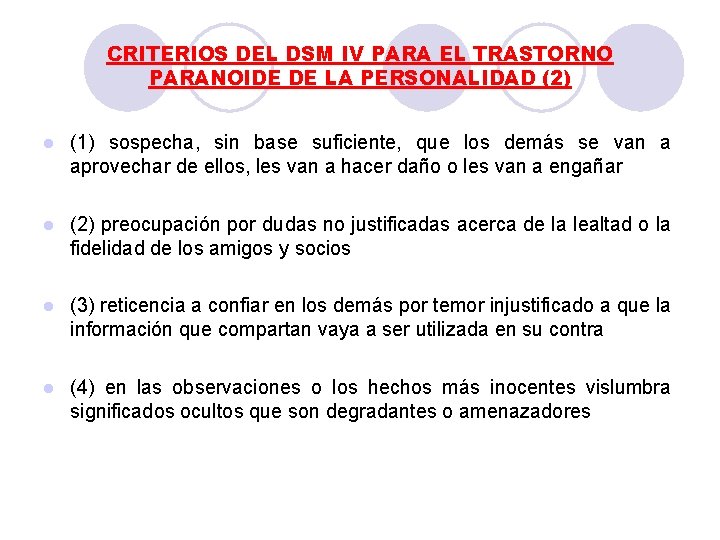 CRITERIOS DEL DSM IV PARA EL TRASTORNO PARANOIDE DE LA PERSONALIDAD (2) l (1) CRITERIOS DEL DSM IV PARA EL TRASTORNO PARANOIDE DE LA PERSONALIDAD (2) l (1)
