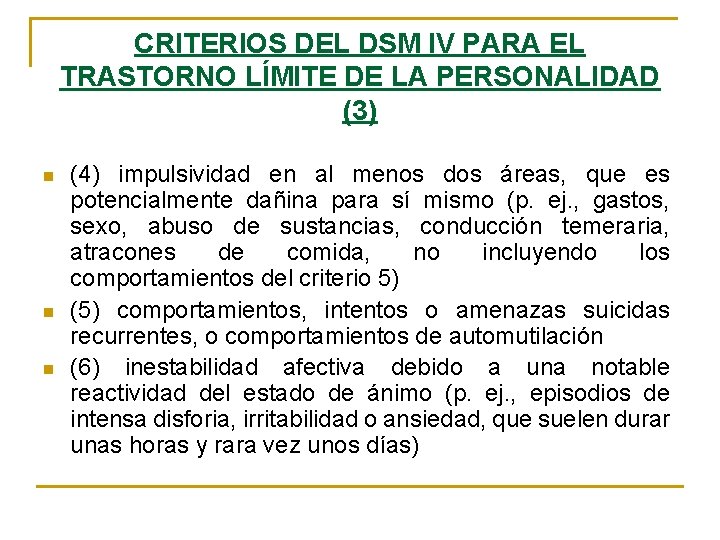 CRITERIOS DEL DSM IV PARA EL TRASTORNO LÍMITE DE LA PERSONALIDAD (3) n n CRITERIOS DEL DSM IV PARA EL TRASTORNO LÍMITE DE LA PERSONALIDAD (3) n n