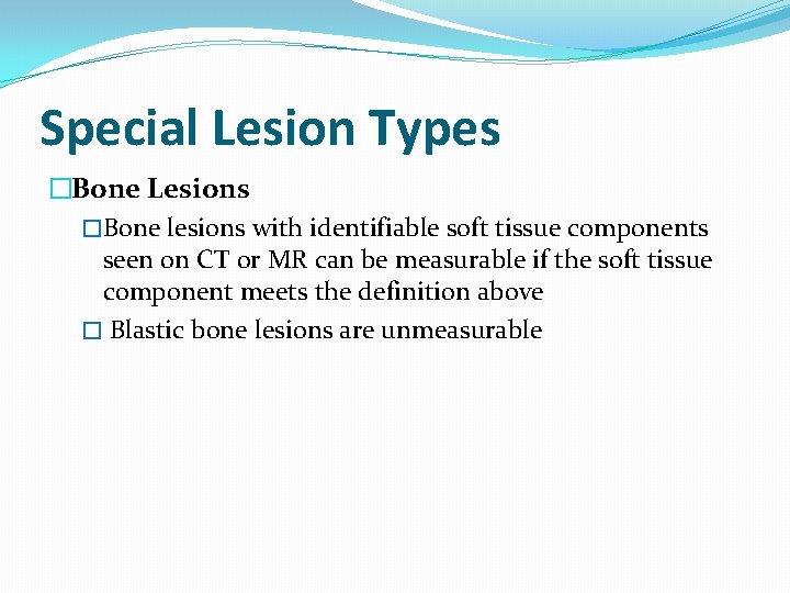Special Lesion Types �Bone Lesions �Bone lesions with identifiable soft tissue components seen on