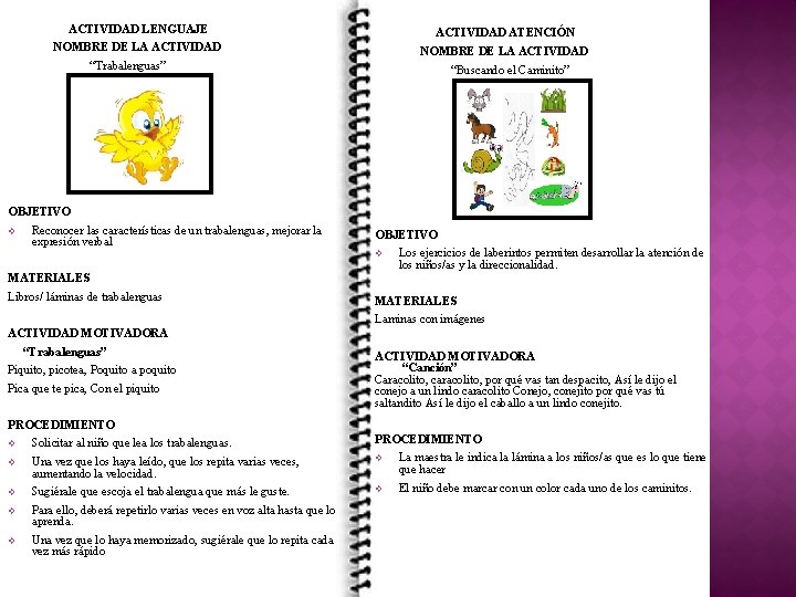 ACTIVIDAD LENGUAJE ACTIVIDAD ATENCIÓN NOMBRE DE LA ACTIVIDAD “Trabalenguas” “Buscando el Caminito” OBJETIVO ACTIVIDAD LENGUAJE ACTIVIDAD ATENCIÓN NOMBRE DE LA ACTIVIDAD “Trabalenguas” “Buscando el Caminito” OBJETIVO