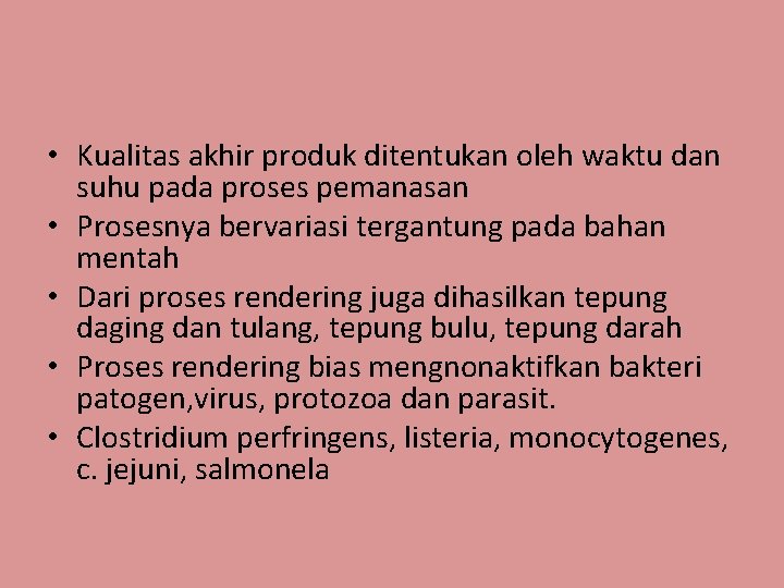  • Kualitas akhir produk ditentukan oleh waktu dan suhu pada proses pemanasan •