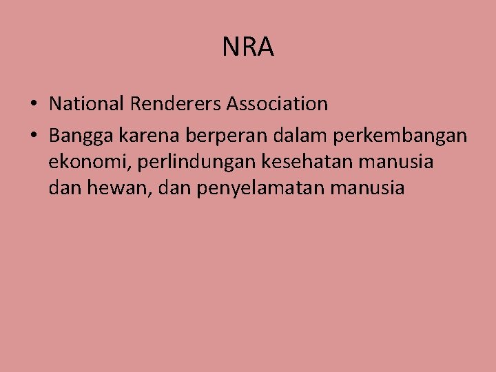 NRA • National Renderers Association • Bangga karena berperan dalam perkembangan ekonomi, perlindungan kesehatan