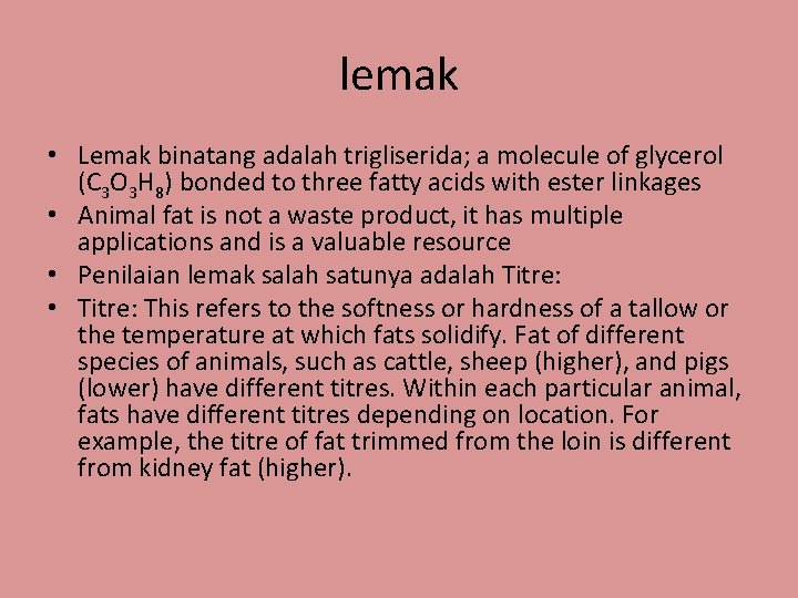 lemak • Lemak binatang adalah trigliserida; a molecule of glycerol (C 3 O 3