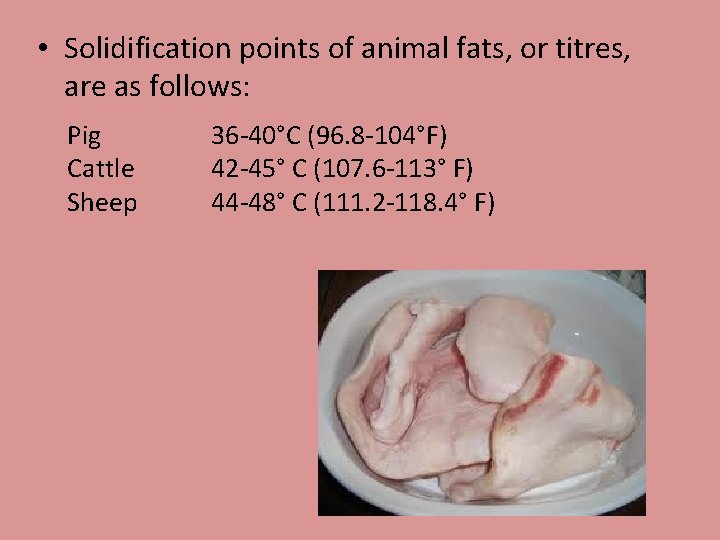  • Solidification points of animal fats, or titres, are as follows: Pig Cattle
