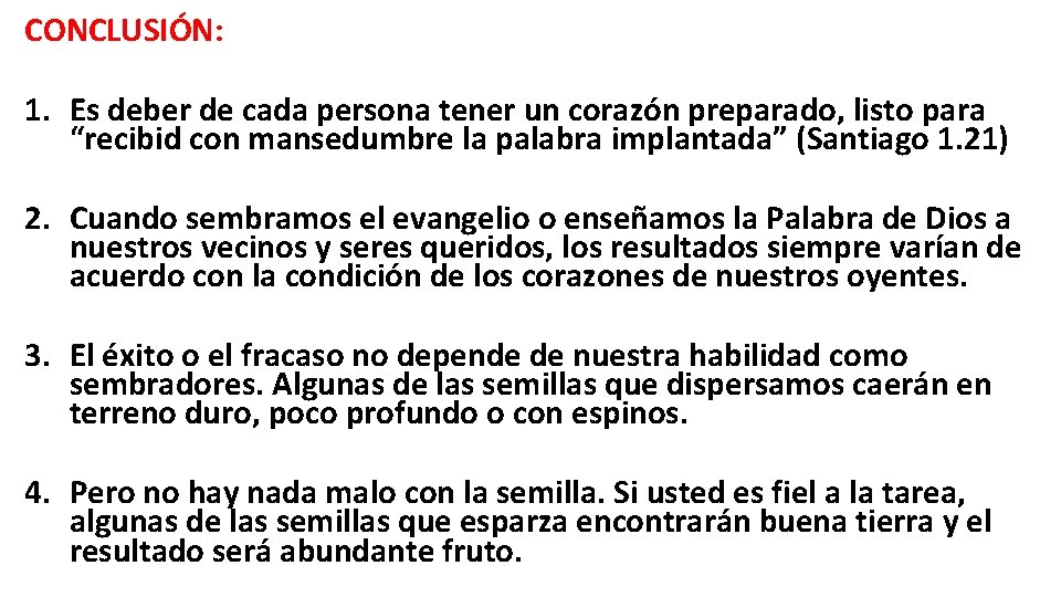 CONCLUSIÓN: 1. Es deber de cada persona tener un corazón preparado, listo para “recibid