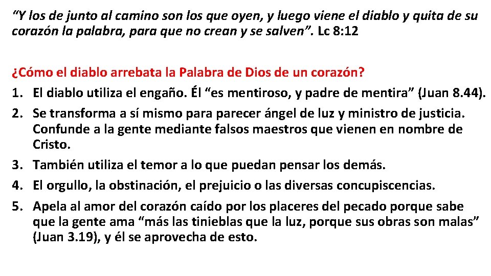 “Y los de junto al camino son los que oyen, y luego viene el