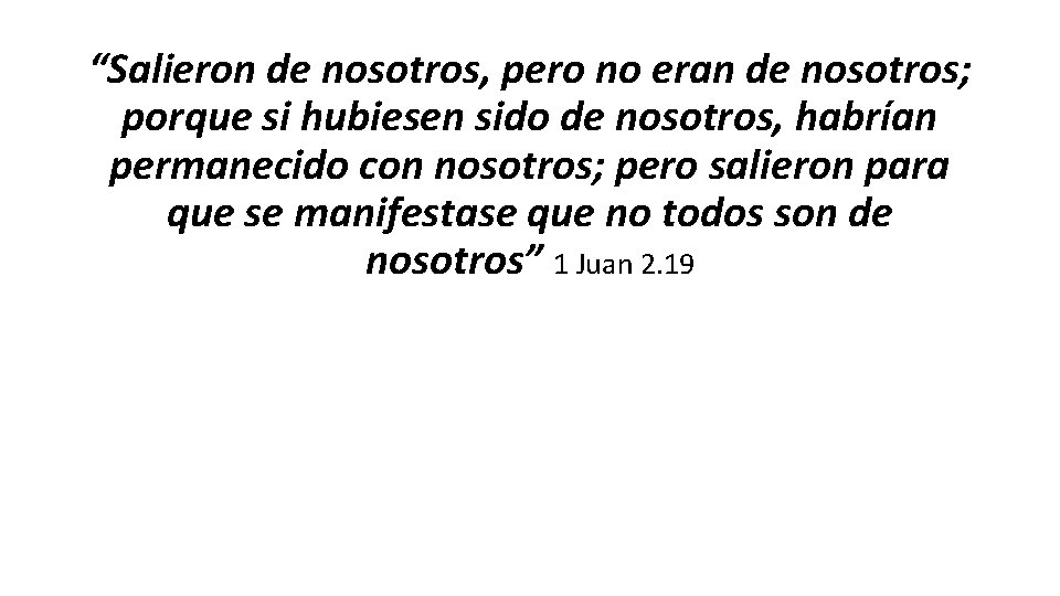 “Salieron de nosotros, pero no eran de nosotros; porque si hubiesen sido de nosotros,