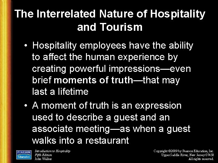 The Interrelated Nature of Hospitality and Tourism • Hospitality employees have the ability to