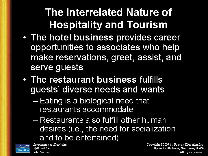 The Interrelated Nature of Hospitality and Tourism • The hotel business provides career opportunities