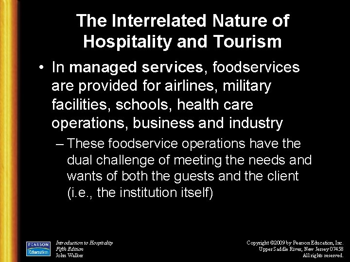 The Interrelated Nature of Hospitality and Tourism • In managed services, foodservices are provided
