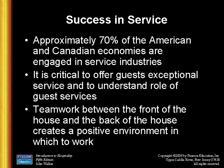 Success in Service • Approximately 70% of the American and Canadian economies are engaged