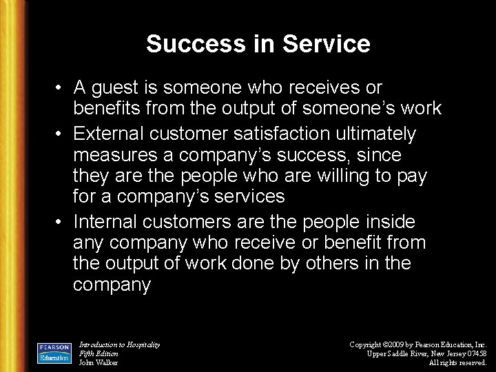Success in Service • A guest is someone who receives or benefits from the